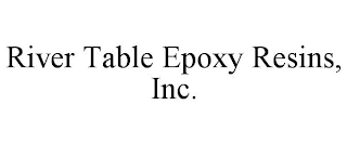 RIVER TABLE EPOXY RESINS, INC.