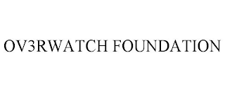 OV3RWATCH FOUNDATION