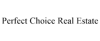 PERFECT CHOICE REAL ESTATE