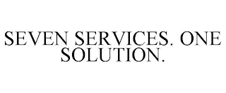 SEVEN SERVICES. ONE SOLUTION.