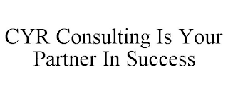 CYR CONSULTING IS YOUR PARTNER IN SUCCESS