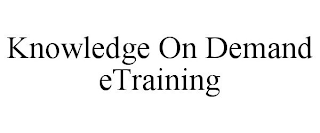 KNOWLEDGE ON DEMAND ETRAINING