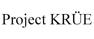 PROJECT KRÜE