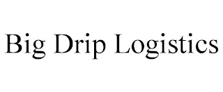 BIG DRIP LOGISTICS