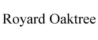 ROYARD OAKTREE