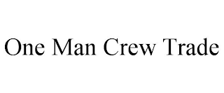 ONE MAN CREW TRADE