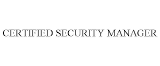 CERTIFIED SECURITY MANAGER