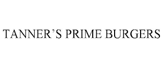 TANNER'S PRIME BURGERS