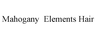 MAHOGANY ELEMENTS HAIR