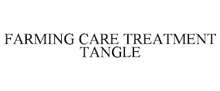 FARMING CARE TREATMENT TANGLE