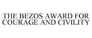 THE BEZOS AWARD FOR COURAGE AND CIVILITY