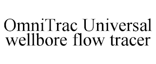 OMNITRAC UNIVERSAL WELLBORE FLOW TRACER