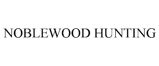 NOBLEWOOD HUNTING