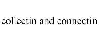 COLLECTIN AND CONNECTIN