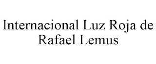 INTERNACIONAL LUZ ROJA DE RAFAEL LEMUS