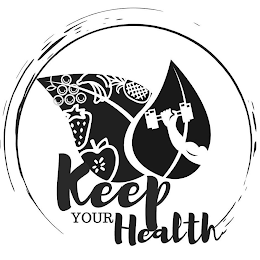 KEEP YOUR HEALTH