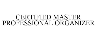 CERTIFIED MASTER PROFESSIONAL ORGANIZER