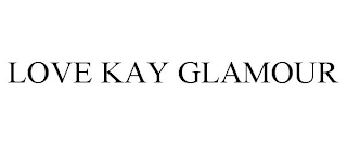 LOVE KAY GLAMOUR