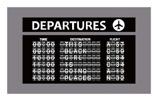 DEPARTURES TIME 08:00 09:00 10:00 11:00 12:00 13:00 DESTINATION THIS BLACK GIRL IS GOING PLACES FLIGHT A 57 C 59 K 84 C 34 A 13 N 32