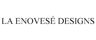 LA ENOVESÉ DESIGNS