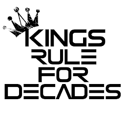 KINGS RULE FOR DECADES