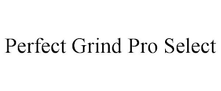 PERFECT GRIND PRO SELECT