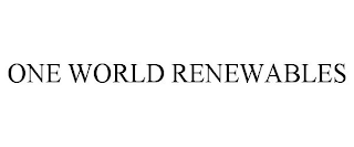 ONE WORLD RENEWABLES