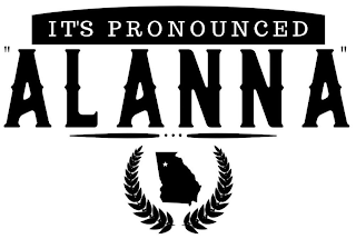 IT'S PRONOUNCED ''ALANNA"