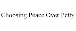 CHOOSING PEACE OVER PETTY