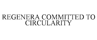 REGENERA COMMITTED TO CIRCULARITY