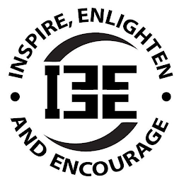 INSPIRE, ENLIGHTEN IEE ·AND ENCOURAGE·