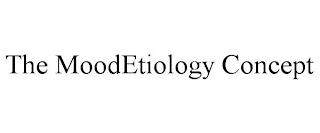 THE MOODETIOLOGY CONCEPT