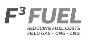 F³ FUEL REDUCING FUEL COSTS FIELD GAS ·CNG ·LNG