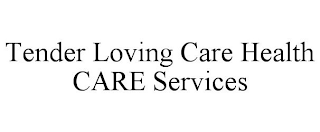 TENDER LOVING CARE HEALTH CARE SERVICES