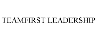 TEAMFIRST LEADERSHIP