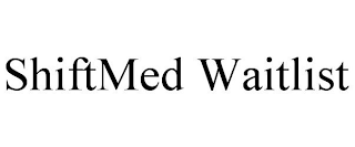 SHIFTMED WAITLIST