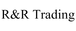 R&R TRADING