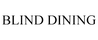 BLIND DINING