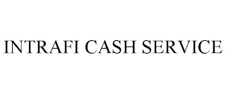 INTRAFI CASH SERVICE