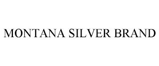 MONTANA SILVER BRAND