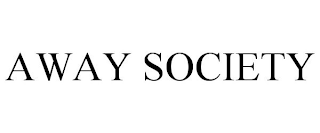 AWAY SOCIETY