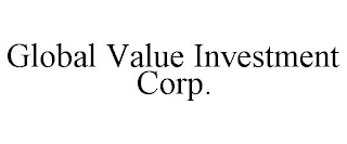 GLOBAL VALUE INVESTMENT CORP.