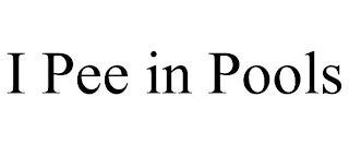 I PEE IN POOLS