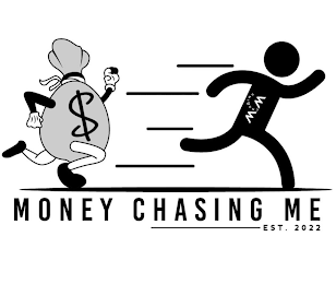 M CHASING M MONEY CHASING ME EST. 2022