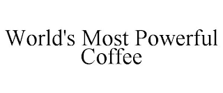 WORLD'S MOST POWERFUL COFFEE