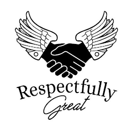 RESPECTFULLY GREAT