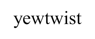 YEWTWIST