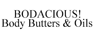 BODACIOUS! BODY BUTTERS & OILS