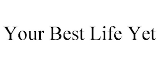 YOUR BEST LIFE YET