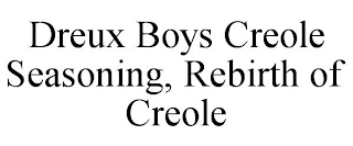 DREUX BOYS CREOLE SEASONING, REBIRTH OF CREOLE